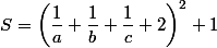 S=\left(\dfrac{1}{a}+\dfrac{1}{b}+\dfrac{1}{c}+2\right)^2+1